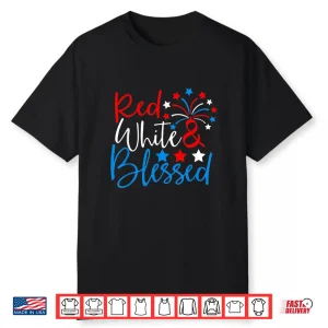 Red White And Blessed Shirt 4Th Of July Independence Day Shirt