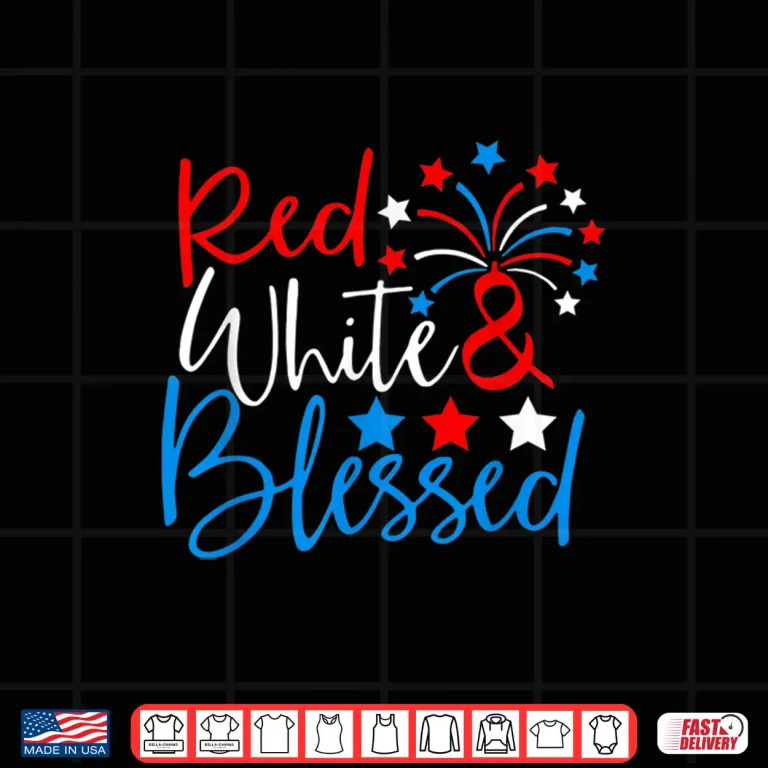 Design Red White And Blessed Shirt 4th Of July Independence Day Shirt