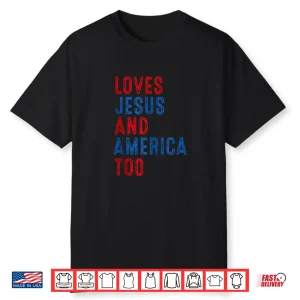 Retro Loves Jesus And America Too God Christian 4Th Of July Shirt