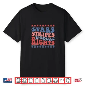Womens Star Stripes And Equal Rights Patriotic 4Th Of July Groovy Shirt