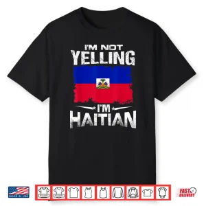 Black-T-Shirt-Haiti I’M Not Yelling I’M Haitian Shirt