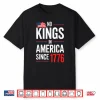 Black-T-Shirt-No Kings In America Since 1776 Patriotic Independence Day Shirt
