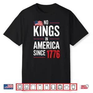 Black-T-Shirt-No Kings In America Since 1776 Patriotic Independence Day Shirt