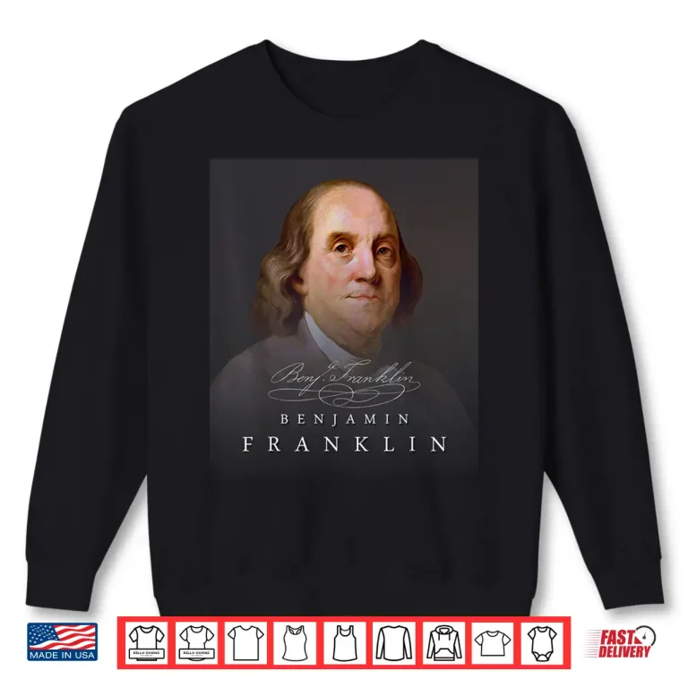 Sweatshirt July 4th Founding Father Ben Benjamin Franklin Shirt Tee