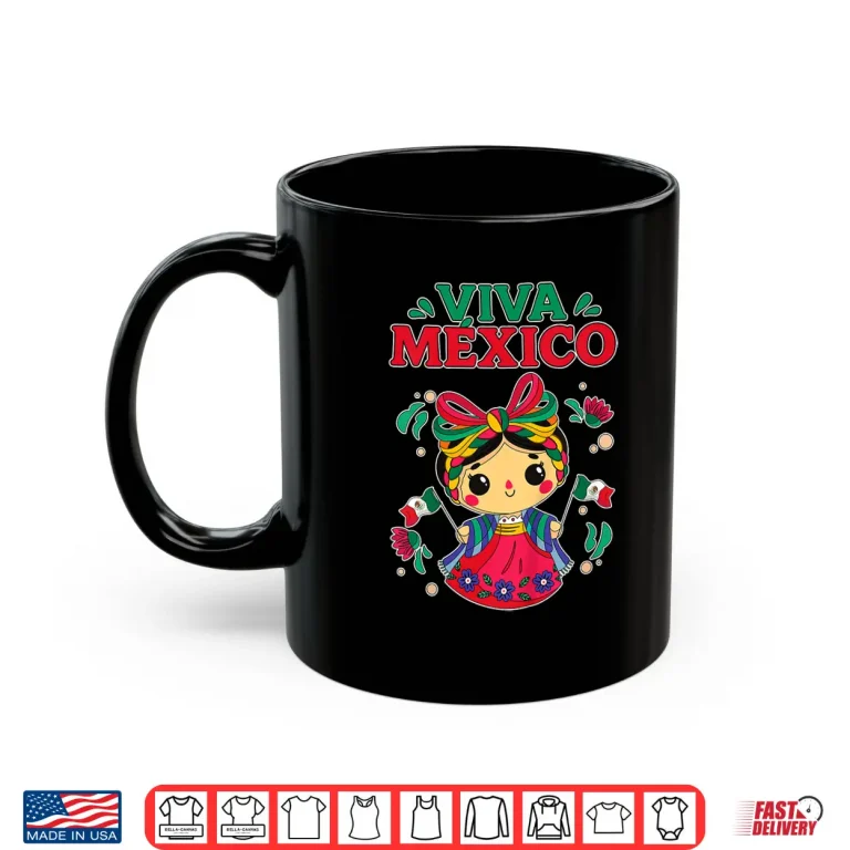 Mug Viva Mexico Cute Mexican Girl Doll Mexican Independence Day Shirt
