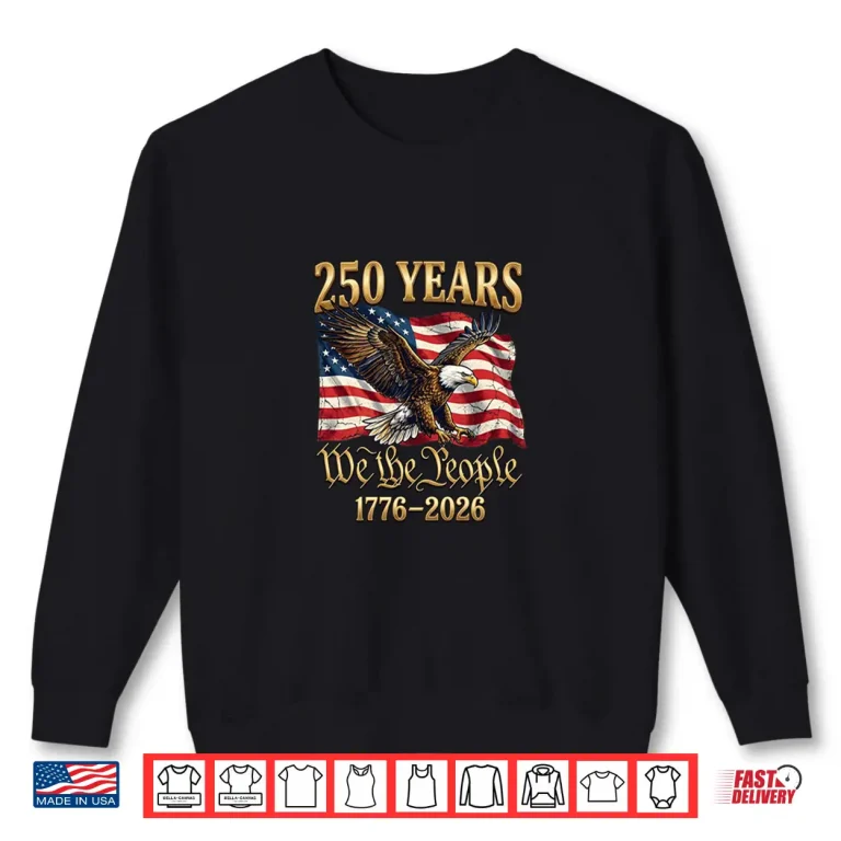 Sweatshirt 250 Years We The People 250th Anniversary July 4th Shirt