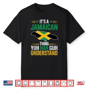 It’S A Jamaican Thing Yuh Nah Guh Understand Patois Culture Shirt