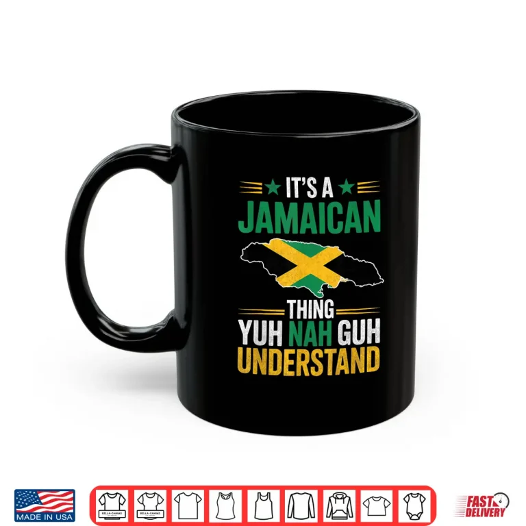 Mug Its A Jamaican Thing Yuh Nah Guh Understand Patois Culture Shirt