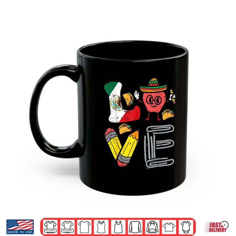 Mug Love Teacher Mexico Cinco De Mayo Mexican Independence Day Shirt