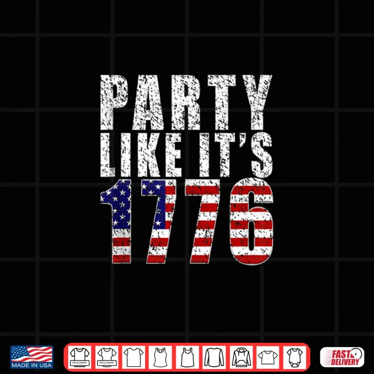 Design Party Like It Is 1776 USA Flag 4th of July Independence Day Shirt