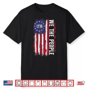 Us American Flag 1776 We The People For Independence Day Shirt