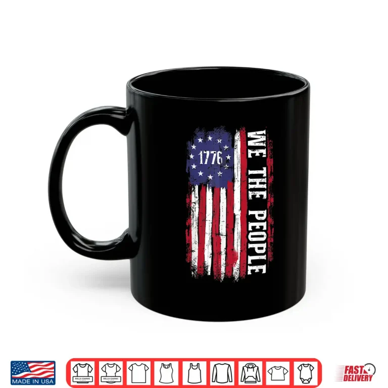 Mug US American flag 1776 we the people for independence day Shirt