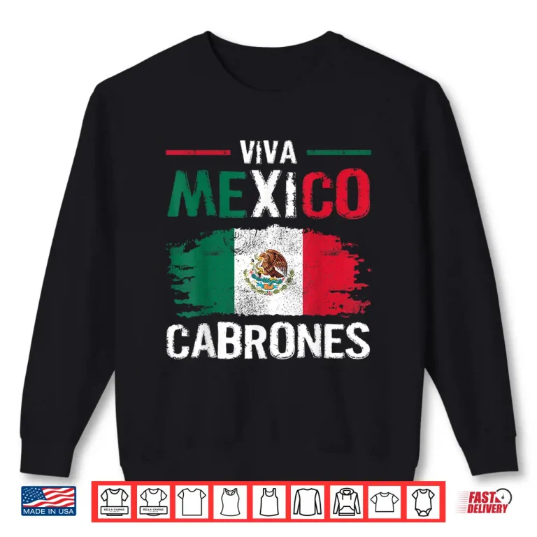 Sweatshirt Viva Mexico Cabrones Proud Mexican Independence Day Shirt