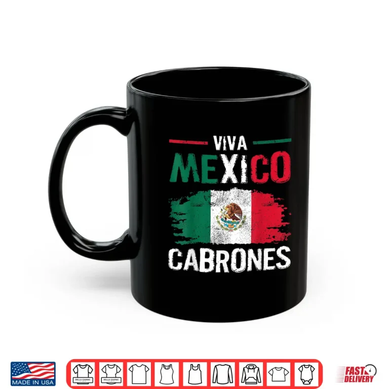 Mug Viva Mexico Cabrones Proud Mexican Independence Day Shirt
