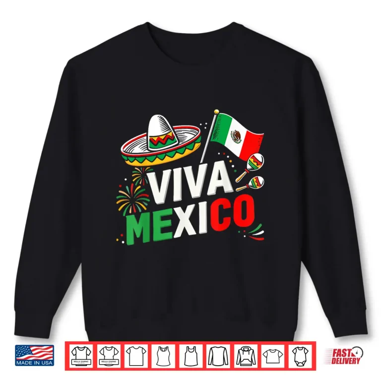 Sweatshirt Viva mexico for mexican independence day and cinco de mayo Shirt