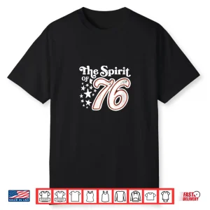 Womens The Spirit Of ’76 Happy Independence Day Unisex Shirt