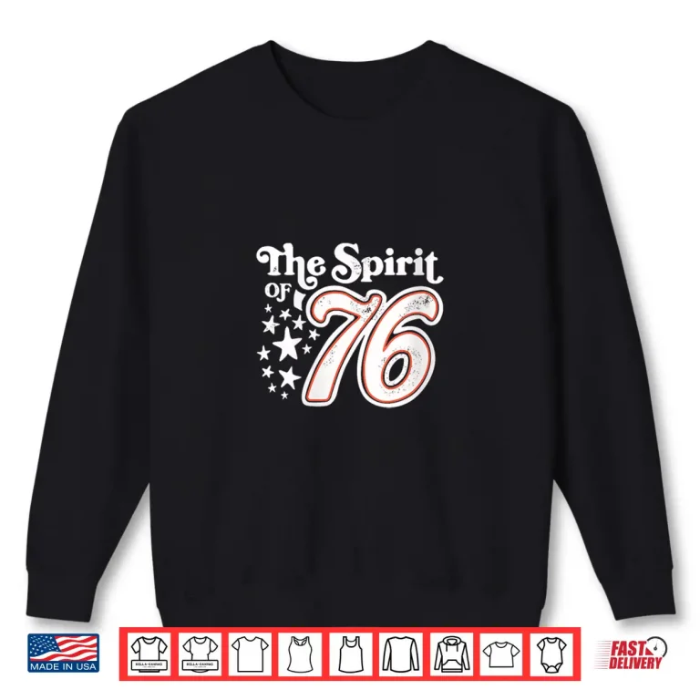 Sweatshirt Womens The Spirit of 76 Happy Independence Day Unisex Shirt