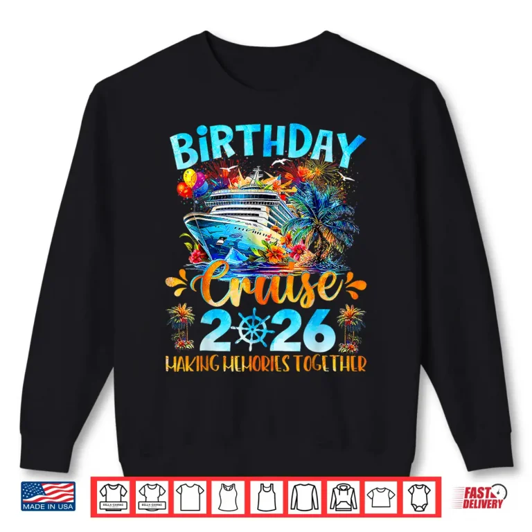 Sweatshirt Birthday Cruise 2026 Making Memories Together Family Group Shirt