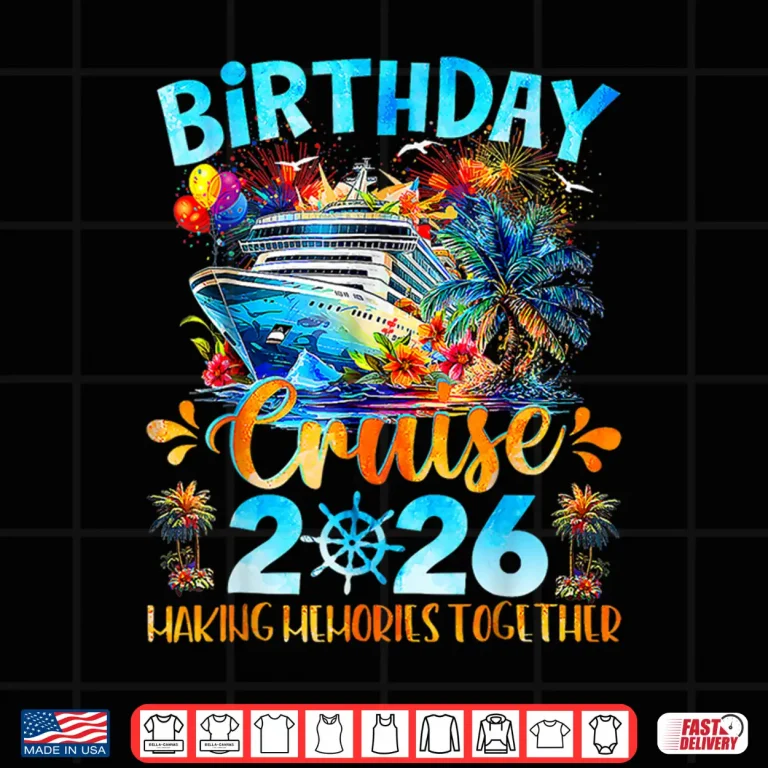 Design Birthday Cruise 2026 Making Memories Together Family Group Shirt