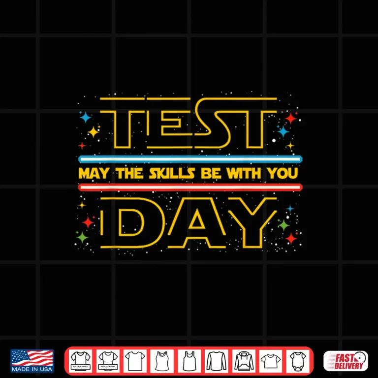 Design Test Day May the Skills Be with You Exam Day Student Shirt