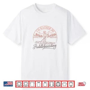 Funny Paddle Boarding Humorous Sup Standup Paddling Shirt