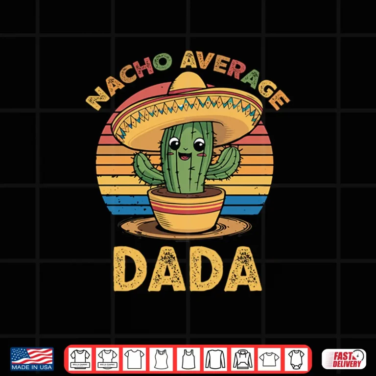 Design Nacho Average Dada Grandpa Mexican Cinco De Mayo Shirt