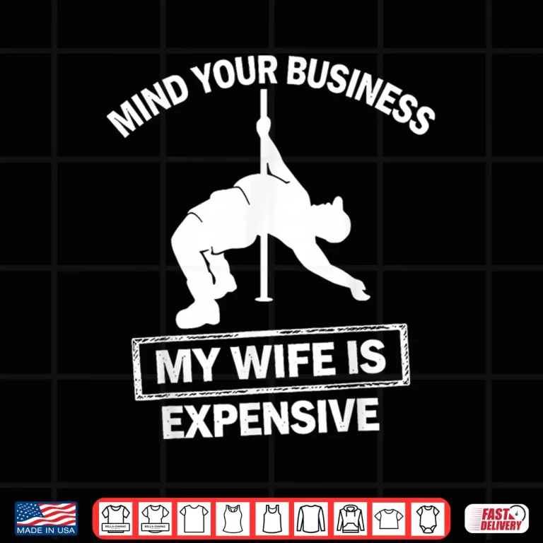 Design Mind Your Business My Wife Is Expensive Retro Shirt