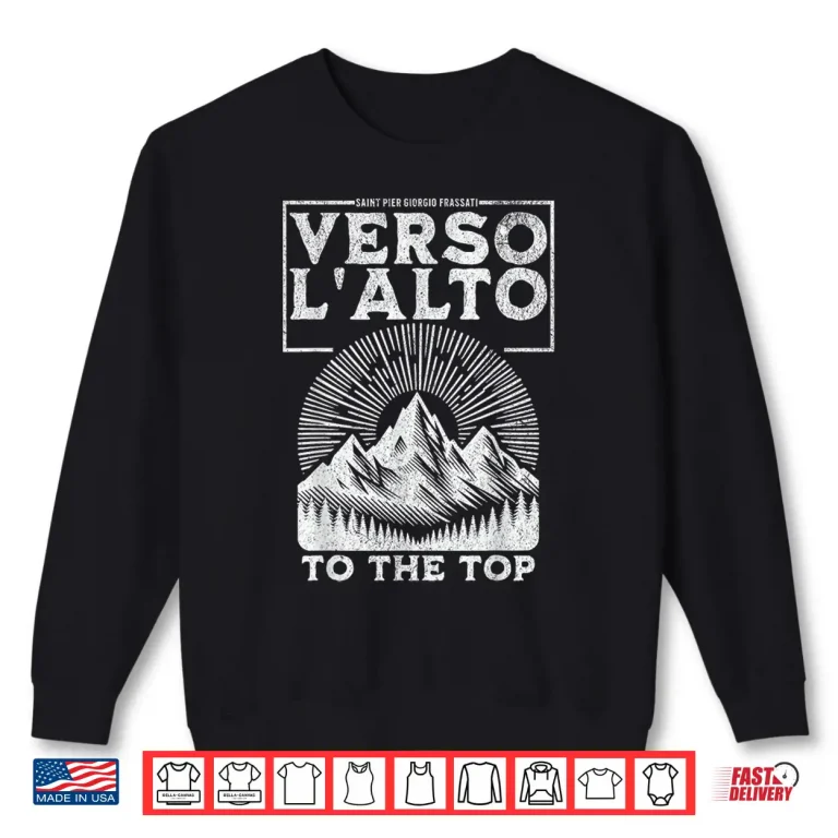 Sweatshirt St Pier Giorgio Frassati Verso Lalto Mountains Climber Shirt