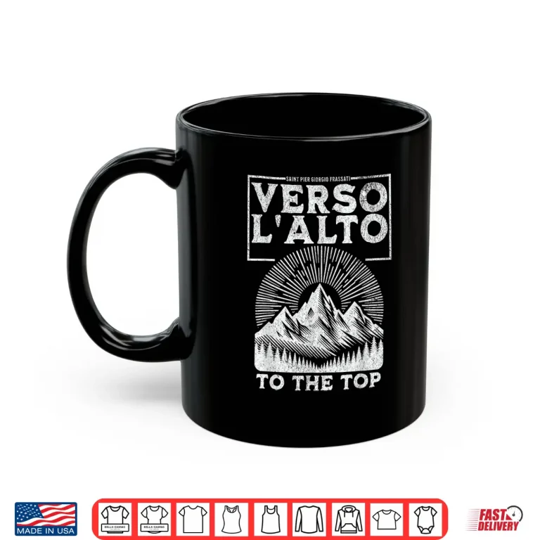 Mug St Pier Giorgio Frassati Verso Lalto Mountains Climber Shirt