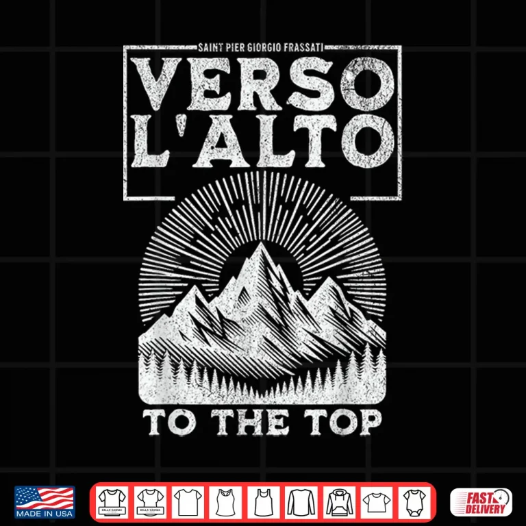 Design St Pier Giorgio Frassati Verso Lalto Mountains Climber Shirt