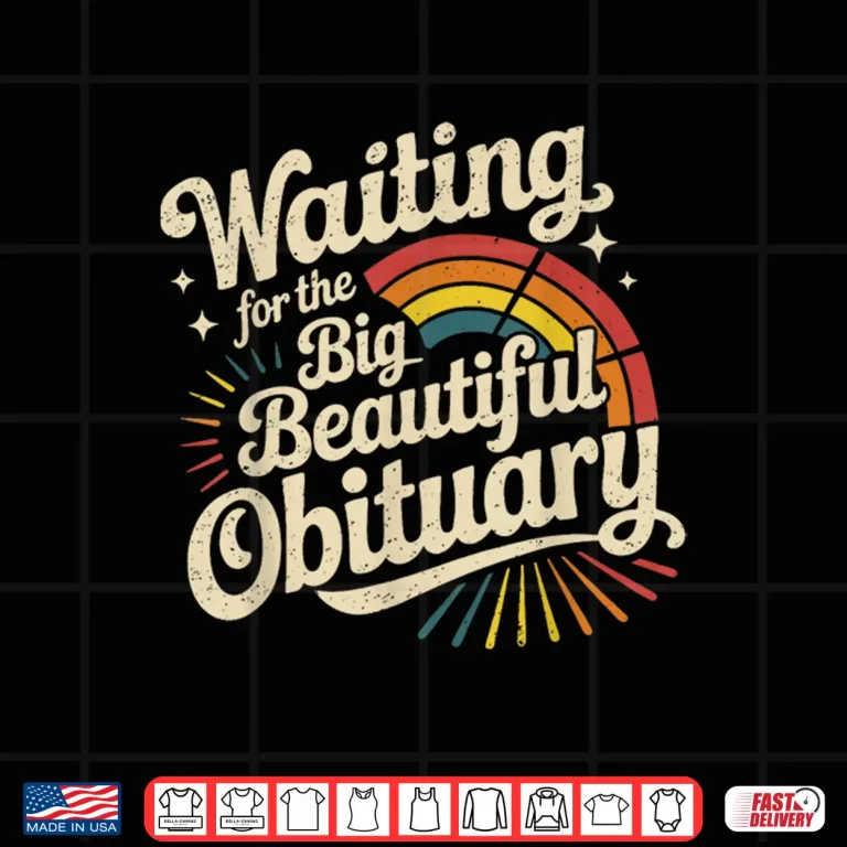 Design Waiting For The Big Beautiful Obituary Professional Shirt