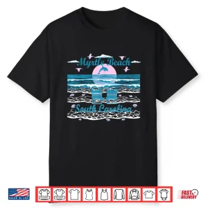 Cute Dolphin Lover Family Myrtle Beach Sc Family Beach Art Shirt