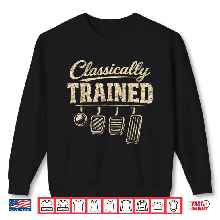 Sweatshirt Classically Trained Manual Transmission Stick Shift Driving Shirt