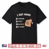 I Got Adhd Is That A Dog Funny Dog Lover Humor Shirt