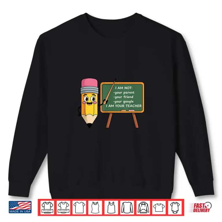 Sweatshirt Funny Teacher Shirt I Am Not Your Parent Teacher Tee Shirt
