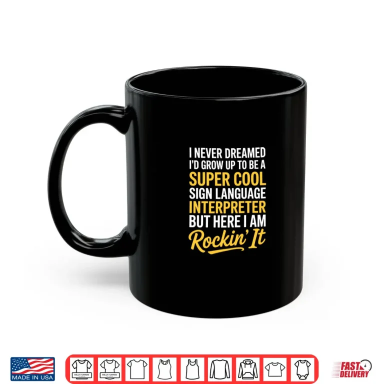 Mug Funny Sign Language Art For Men Women ASL Interpreter Shirt