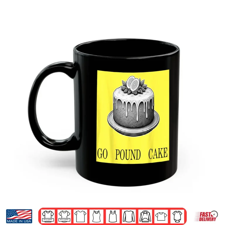 Mug Go Pound Cake Shirt