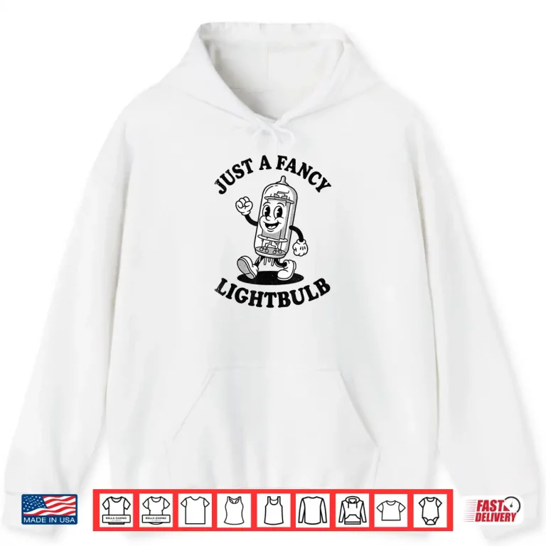 Hoodie Just A Fancy Lightbulb Vintage Rubber Hose Vacuum Tube Amp Shirt