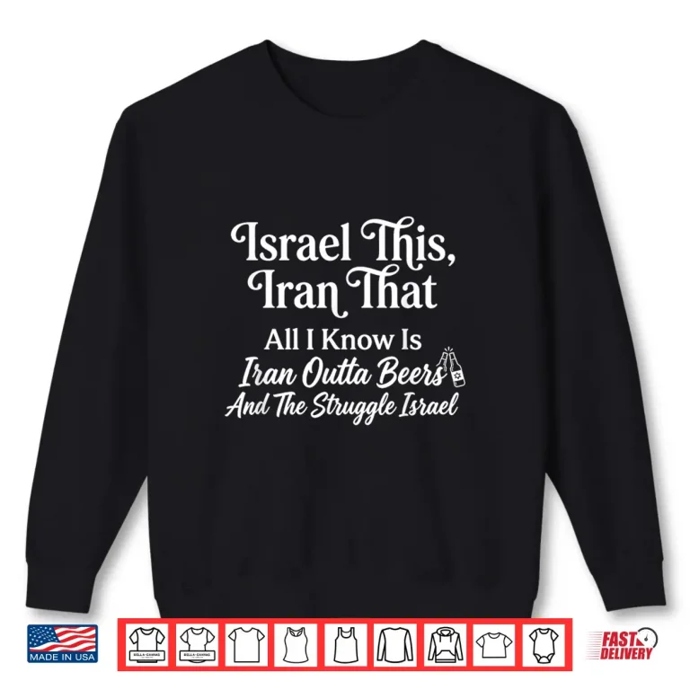 Sweatshirt Israel This Iran that Funny Wordplay Sarcastic Humor Joke Shirt