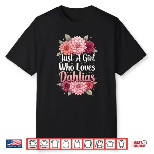Just A Girl Who Loves Dahlias Shirt