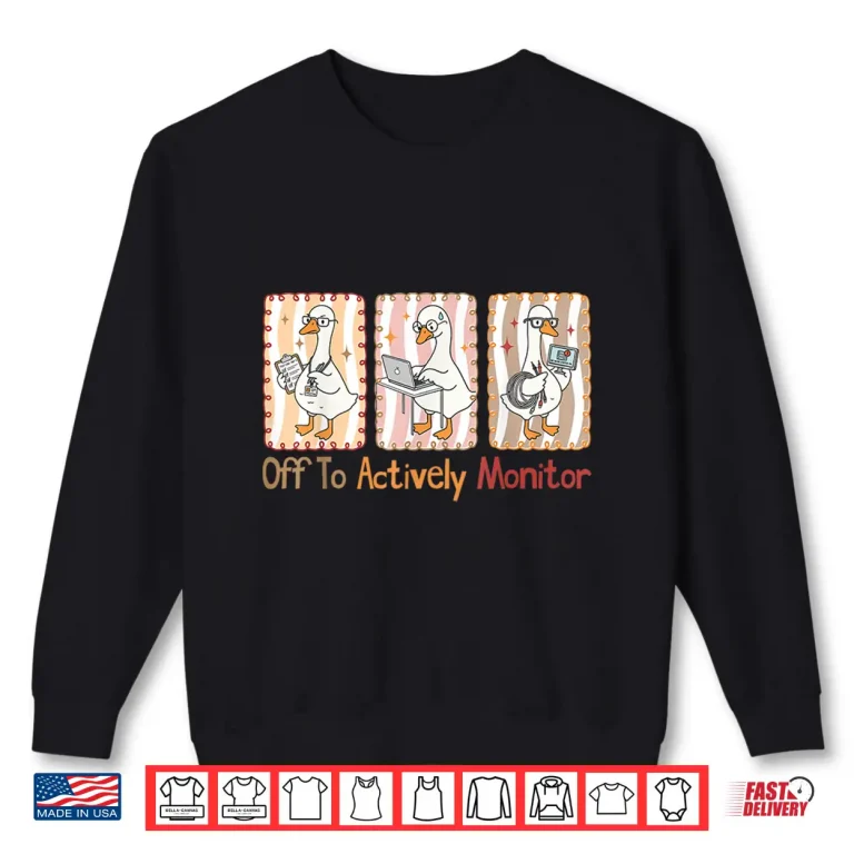Off To Actively Monitor Funny Teacher State Testing Goose Shirt 2 Sweatshirt Off to Actively Monitor Funny Teacher State Testing Goose Shirt