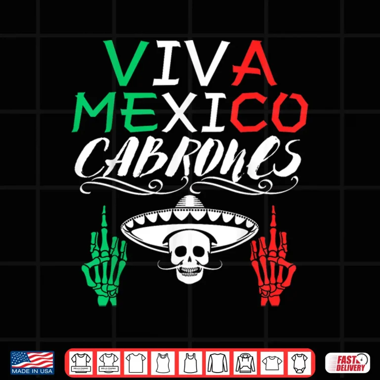 Design Viva Mexico Cabrones Independence Day Mexican Flag Mexico Shirt 1