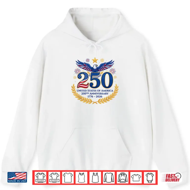 Hoodie 250th Anniversary USA 1776 2026 Independence Day 4th of July Shirt
