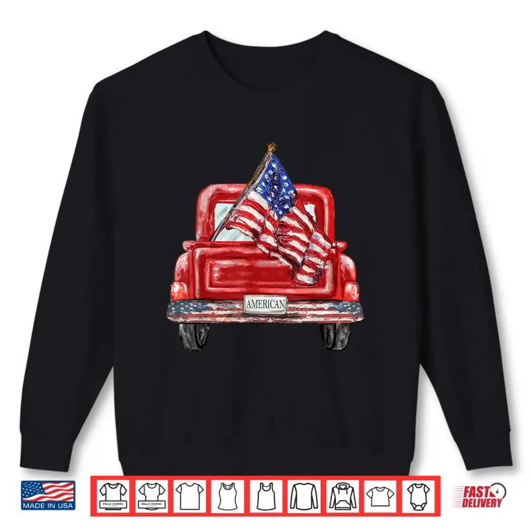 Sweatshirt 4th of July Red Truck American Flag Independence Day USA Shirt