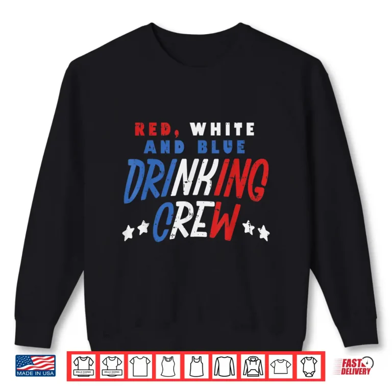 Sweatshirt Red White and Blue Drinking Crew Funny USA 4th Of July Party Shirt