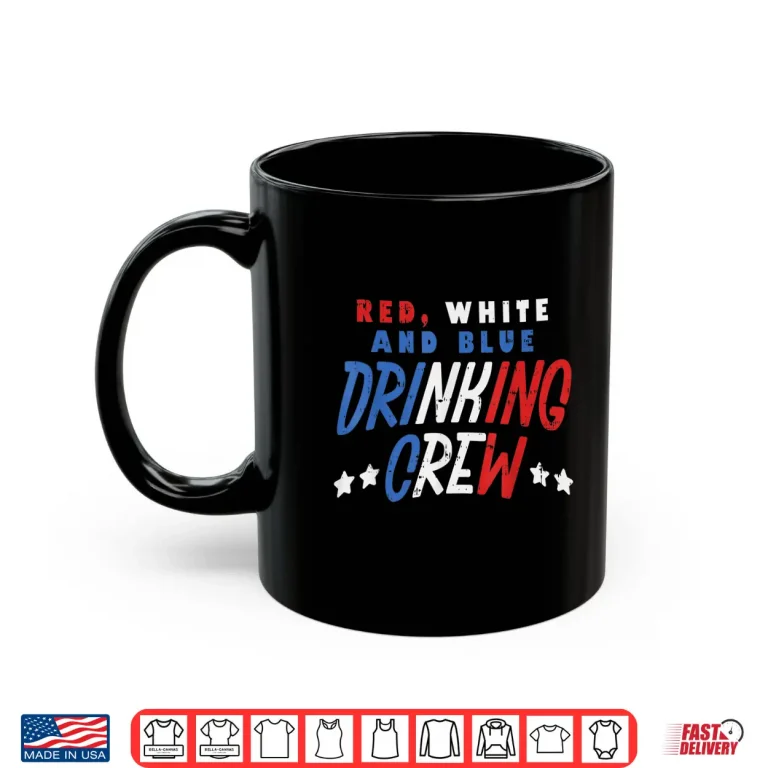 Mug Red White and Blue Drinking Crew Funny USA 4th Of July Party Shirt
