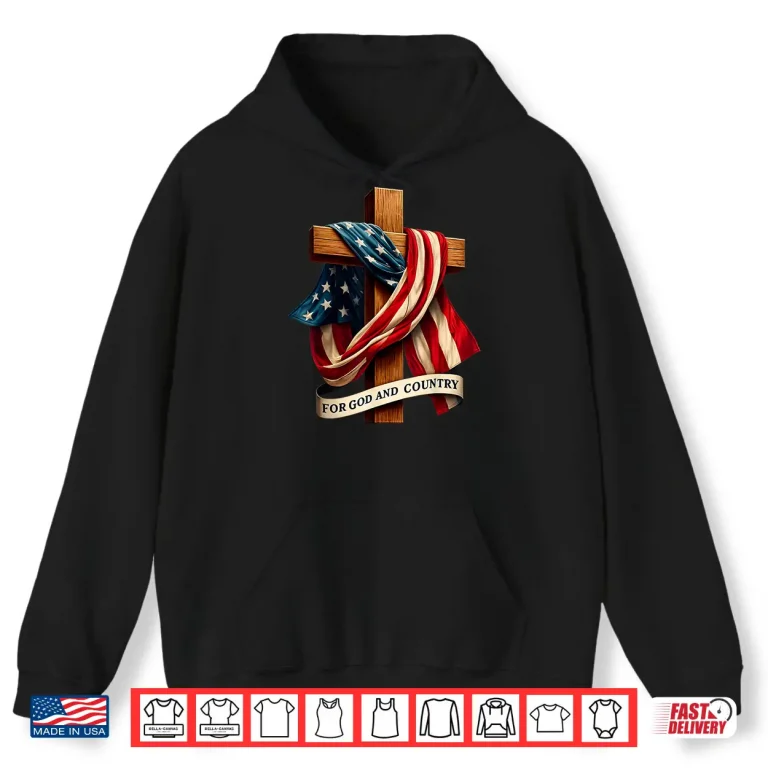 Hoodie For God and Country Cross Christian Patriotic Jesus Lovers Shirt