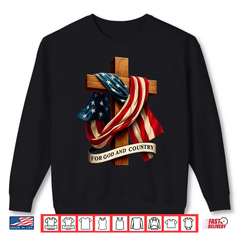 Sweatshirt For God and Country Cross Christian Patriotic Jesus Lovers Shirt