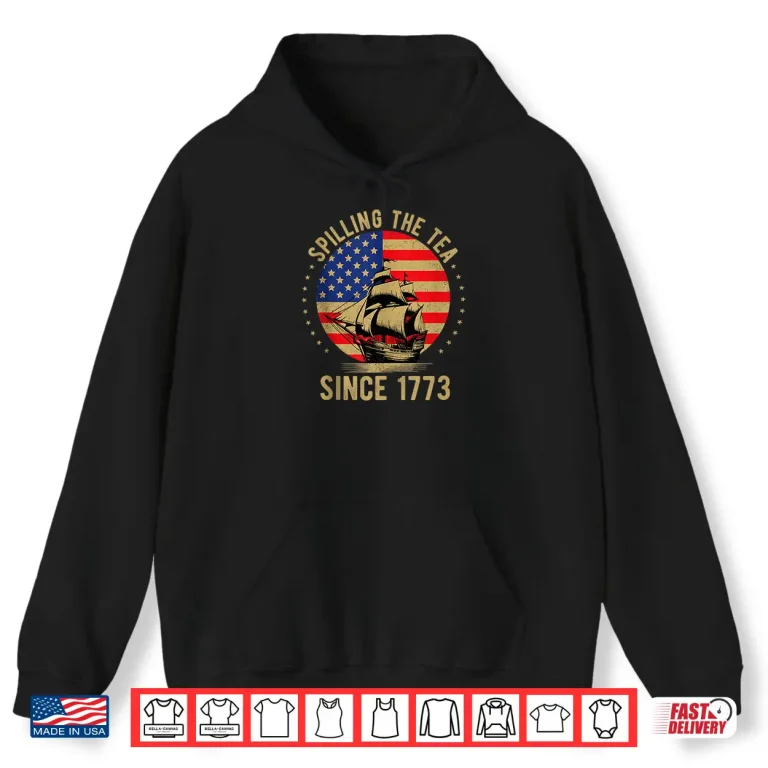 Hoodie Spilling The Tea Since 1773 History Teacher 4th Of July Shirt