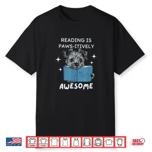 Bookworms Dog Lovers Reading Is Paws Itively Awesome Shirt